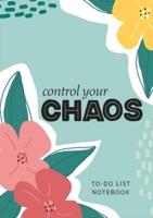 Control Your Chaos   To-Do List Notebook: 120 Pages Lined Undated To-Do List Organizer with Priority Lists (Medium A5 - 5.83X8.27 - Flower Abstract)