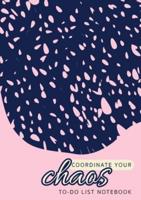 Coordinate Your Chaos   To-Do List Notebook: 120 Pages Lined Undated To-Do List Organizer with Priority Lists (Medium A5 - 5.83X8.27 - Pink with Blue Lace)
