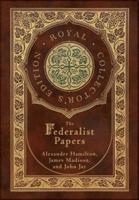 The Federalist Papers (Royal Collector's Edition) (Annotated) (Case Laminate Hardcover With Jacket)