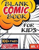 Blank Comic Book for Kids (Ages 4-8, 8-12) : (Over 100 Pages) Draw Your Own Comics with a Variety of Blank Templates!