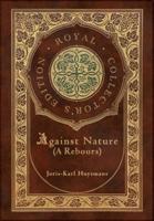 Against Nature (A Rebours) (Royal Collector's Edition) (Case Laminate Hardcover With Jacket)