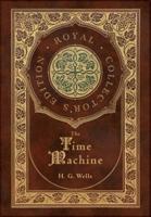 The Time Machine (Royal Collector's Edition) (Case Laminate Hardcover With Jacket)