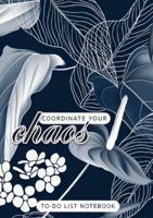Coordinate Your Chaos   To-Do List Notebook: 120 Pages Lined Undated To-Do List Organizer with Priority Lists (Medium A5 - 5.83X8.27 - Leaves and Flowers with Blue Background)