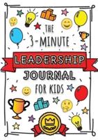 The 3-Minute Leadership Journal for Kids: A Guide to Becoming a Confident and Positive Leader (Growth Mindset Journal for Kids)  (A5 - 5.8 x 8.3 inch)