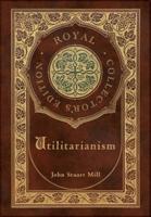 Utilitarianism (Royal Collector's Edition) (Case Laminate Hardcover With Jacket)