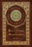 From the Earth to the Moon and Around the Moon (Royal Collector's Edition) (Case Laminate Hardcover With Jacket)