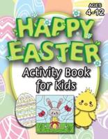 Happy Easter Activity Book for Kids: (Ages 4-12) Coloring, Mazes, Matching, Connect the Dots, Learn to Draw, Color by Number, and More! (Easter Gift for Kids)