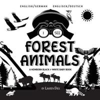 I See Forest Animals: Bilingual (English / German) (Englisch / Deutsch) A Newborn Black & White Baby Book (High-Contrast Design & Patterns) (Bear, Moose, Deer, Cougar, Wolf, Fox, Beaver, Skunk, Owl, Eagle, Woodpecker, Bat, and More!) (Engage Early Readers