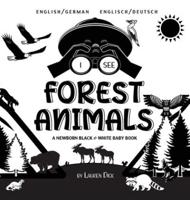 I See Forest Animals: Bilingual (English / German) (Englisch / Deutsch) A Newborn Black & White Baby Book (High-Contrast Design & Patterns) (Bear, Moose, Deer, Cougar, Wolf, Fox, Beaver, Skunk, Owl, Eagle, Woodpecker, Bat, and More!) (Engage Early Readers