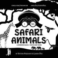 I See Safari Animals: Bilingual (English / Spanish) (Inglés / Español) A Newborn Black & White Baby Book (High-Contrast Design & Patterns) (Giraffe, Elephant, Lion, Tiger, Monkey, Zebra, and More!) (Engage Early Readers: Children's Learning Books)