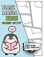 Blank Manga for Kids (Ages 4-8, 8-12) : (100 Pages) Draw Your Own Manga with a Variety of 20 Blank Templates!