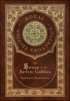 The House of the Seven Gables (Royal Collector's Edition) (Case Laminate Hardcover With Jacket)