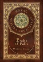 Praise of Folly (Royal Collector's Edition) (Case Laminate Hardcover With Jacket)