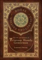 The Life and Opinions of Tristram Shandy, Gentleman (Royal Collector's Edition) (Case Laminate Hardcover With Jacket)