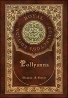 Pollyanna (Royal Collector's Edition) (Case Laminate Hardcover With Jacket)