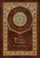 The Letters of Pliny the Younger (Royal Collector's Edition) (Case Laminate Hardcover With Jacket) With Index