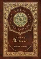 Looking Backward (Royal Collector's Edition) (Case Laminate Hardcover With Jacket)
