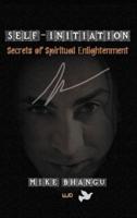 Self-Initiation: Secrets of Spiritual Enlightenment