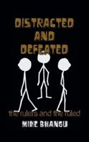 Distracted and Defeated: the rulers and the ruled