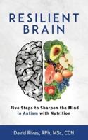 Resilient Brain: Five Steps to Sharpen the Mind in Autism with Nutrition