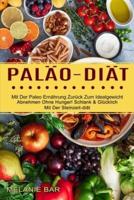 Paläo-diät: Mit Der Paleo Ernährung Zurück Zum Idealgewicht (Abnehmen Ohne Hunger! Schlank & Glücklich Mit Der Steinzeit-diät)
