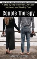 Couple Therapy Workbook: A Step-by-step Guide to Cure Codependency and Healing From (Master the Art of Conflict Resolution and Deal With Toxic Insecurity)