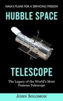 Hubble Space Telescope: Nasa's Plans for a Servicing Mission (The Legacy of the World's Most Famous Telescope)