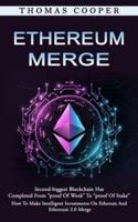 Ethereum Merge:  Second-biggest Blockchain Has Completed From "proof Of Work" To "proof Of Stake" (How To Make Intelligent Investments On Etherum And Ethereum 2.0 Merge)
