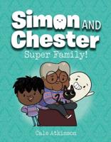 Super Family (Simon and Chester Book #3)
