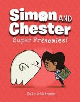 Super Frenemies (Simon and Chester Book #5)