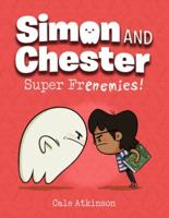 Super Frenemies (Simon and Chester Book #5)