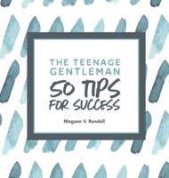 The Teenage Gentleman: 50 Tips For Success
