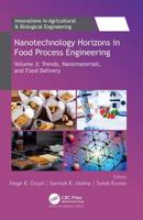 Nanotechnology Horizons in Food Process Engineering. Volume 3 Trends, Nanomaterials, and Food Delivery