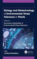 Biology and Biotechnology of Environmental Stress Tolerance in Plants. Volume 1 Secondary Metabolites in Environmental Stress Tolerance