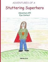 Adventures of a Stuttering Superhero : Adventure #3 Eye Contact