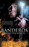 Banderos, The Last War: Book Six: Loyal Hawker has been drawn into the Banderos family feud and he must protect Angel any way he can from her brother's ruthless ambitions