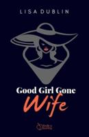 Good Girl Gone Wife