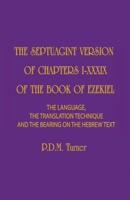 THE SEPTUAGINT VERSION OF CHAPTERS 1-39 OF THE BOOK OF EZEKIEL: The Language, the Translation Technique and the Bearing on the Hebrew Text