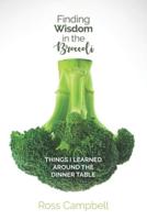 Finding Wisdom in the Broccoli