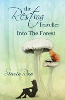 The Resting Traveller: Into The Forest