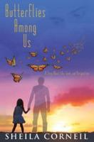 Butterflies Among Us: A Story About Life, Love and Perspective