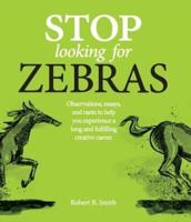 Stop Looking for Zebras