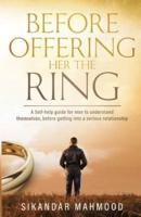 Before Offering Her the Ring: A self-help guide for men to understand themselves, before getting into a serious relationship