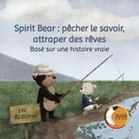 Spirit Bear: Pêcher Le Savoir Attraper Des Rêves
