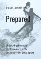 Prepared: Unlocking Human Performance with Lessons from Elite Sport