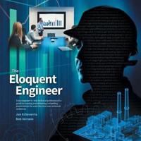 The Eloquent Engineer: Every engineer's-and technical professional's-guide to creating and delivering compelling presentations for even the most non-technical audiences.