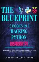 RASPBERRY PI & HACKING & PYTHON: 3 Books in 1: THE BLUEPRINT: Everything You Need To Know