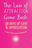 The Law of Attraction Game Book: 28 Days of Love: SPARK Your Self Worth With Daily Inspiration. IGNITE Your Self Esteem and Self Confidence With FUN!