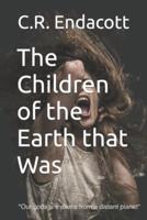 The Children of the Earth That Was