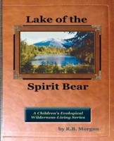 Lake of the Spirit Bear: Children's Ecological Wilderness-Living Series